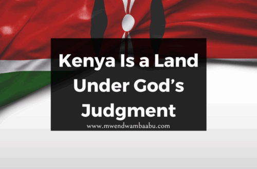 Kenya Is a Land Under God’s Judgment.
