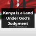 Kenya Is a Land Under God’s Judgment.