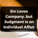 Sin Loves Company, but Judgment Is an Individual Affair