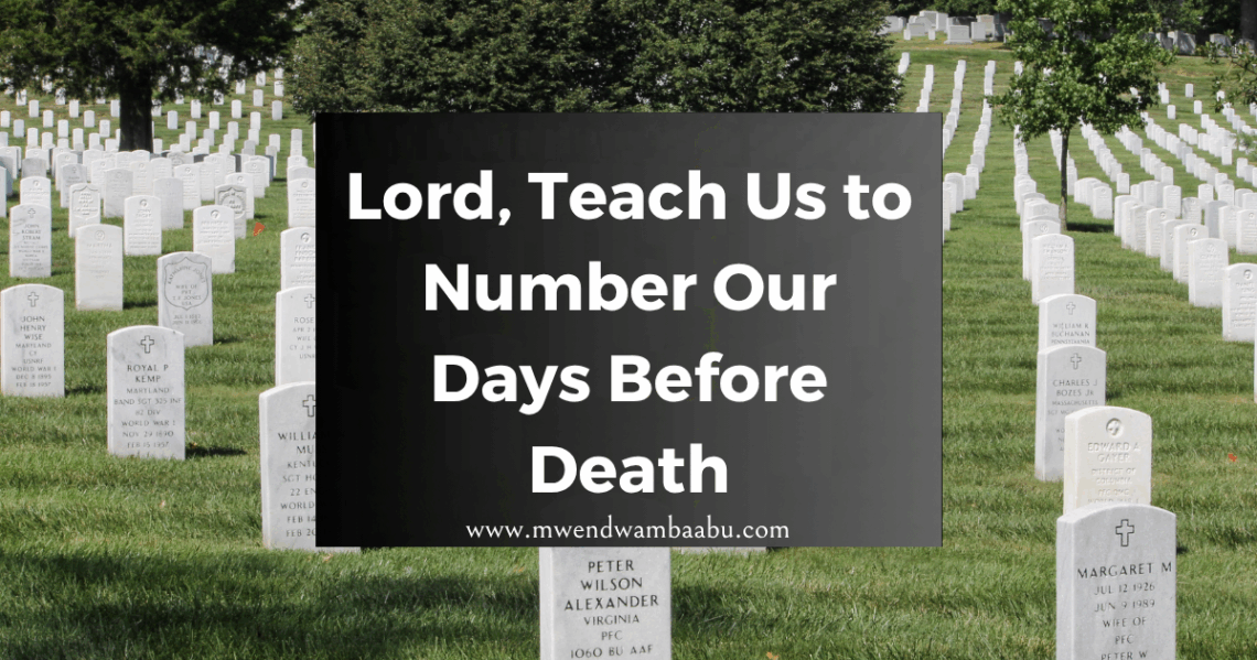 Lord, Teach Us to Number Our Days Before Death