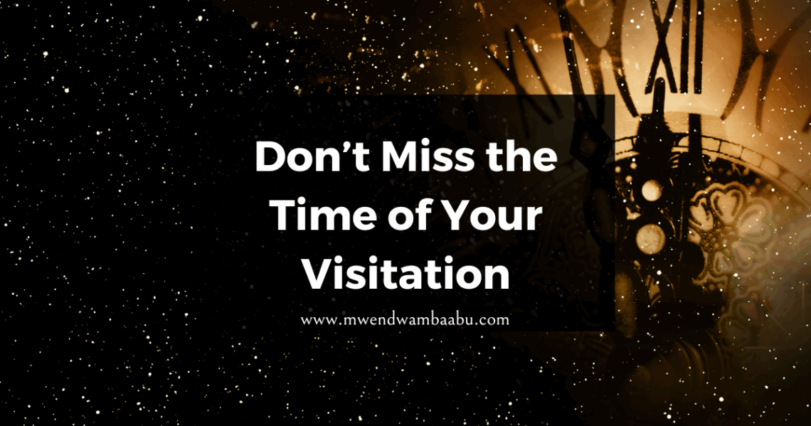 Don’t Miss the Time of Your Visitation
