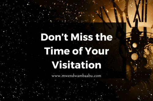 Don’t Miss the Time of Your Visitation