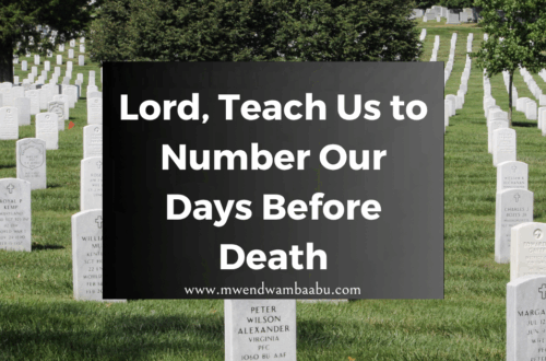 Lord, Teach Us to Number Our Days Before Death