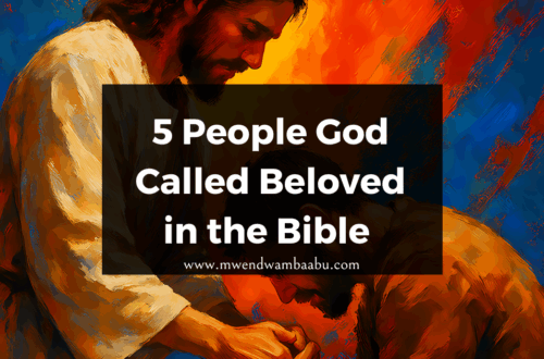 5 People God Called Beloved in the Bible