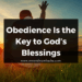 Obedience Is the Key to God’s Blessings
