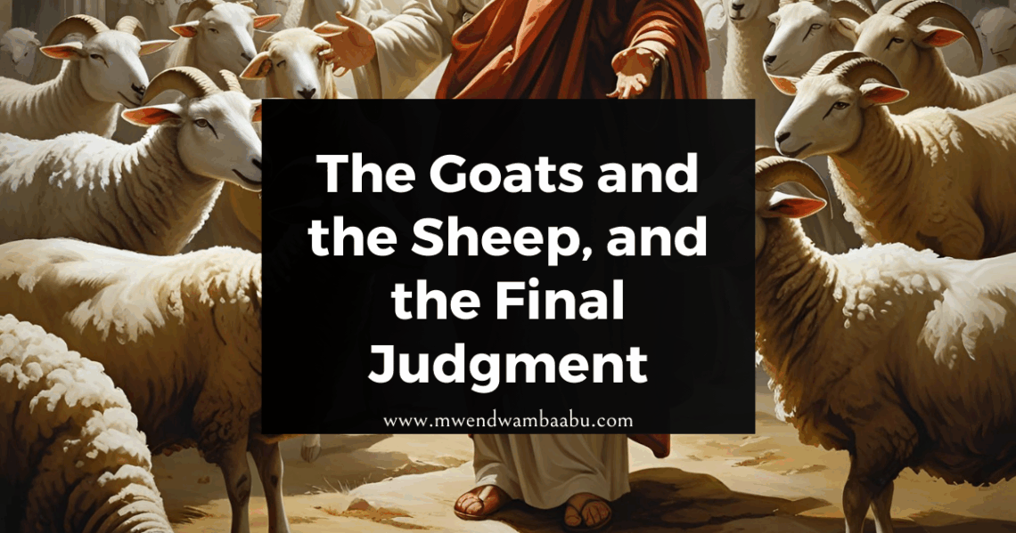 The Goats and the Sheep, and the Final Judgment