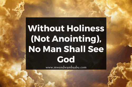 Without Holiness (Not Anointing), No Man Shall See God