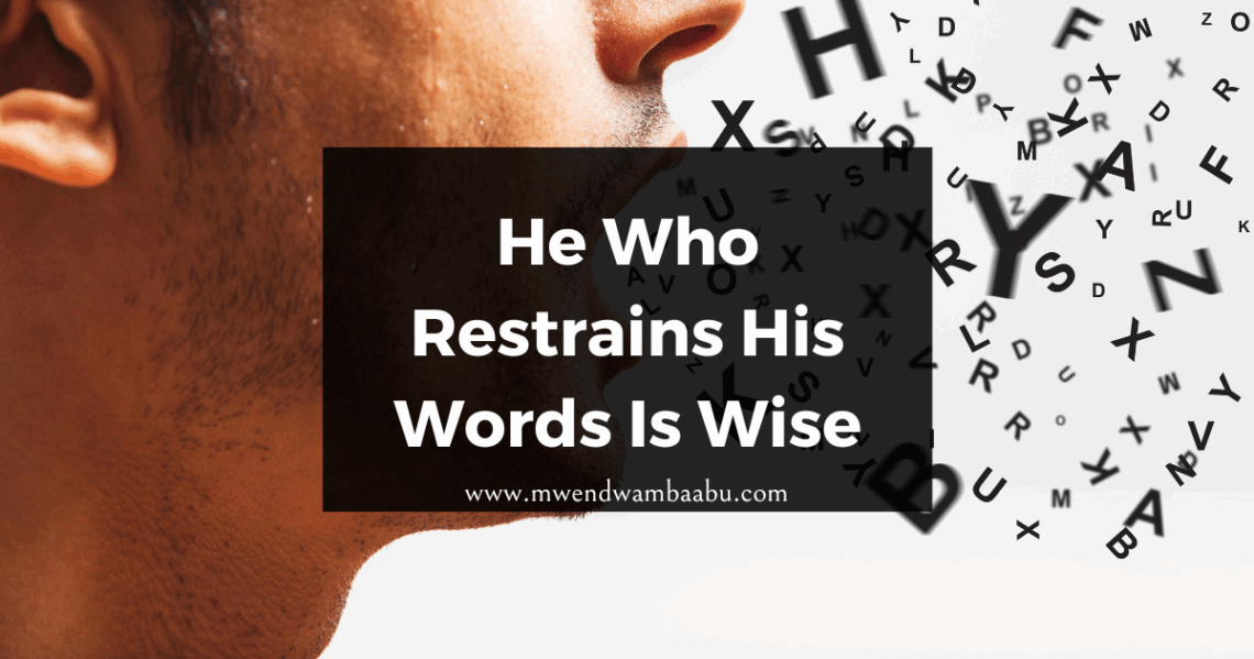 He Who Restrains His Words Is Wise