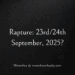 Rapture: 23rd/24th September, 2025?