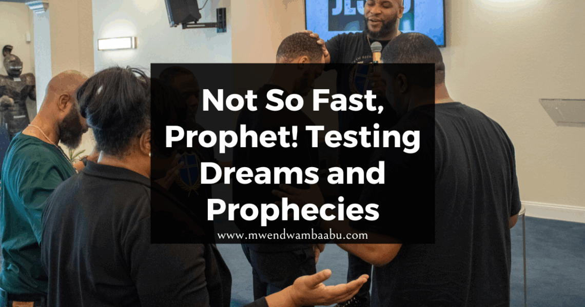 Not So Fast, Prophet! Testing Dreams and Prophecies