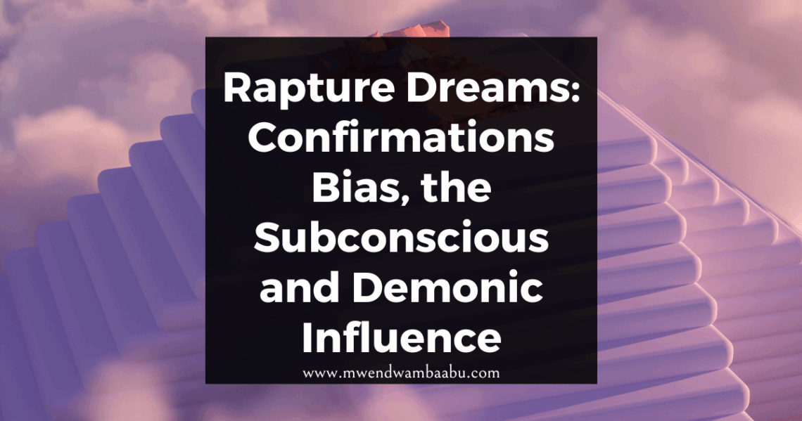 Rapture Dreams: Confirmations Bias, the Subconscious and Demonic Influence