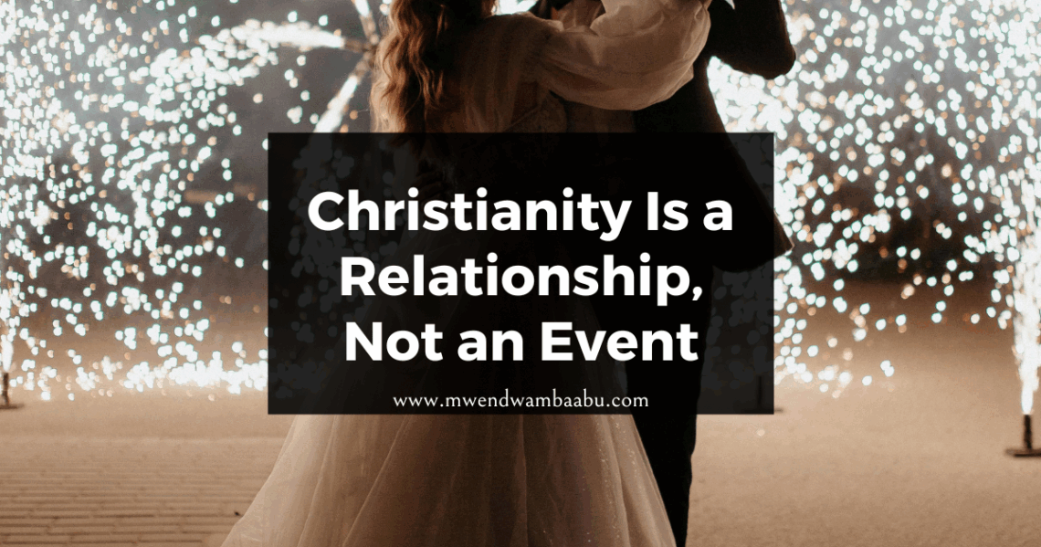 Christianity Is a Relationship, Not an Event