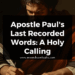 Apostle Paul's Last Recorded Words: A Holy Calling