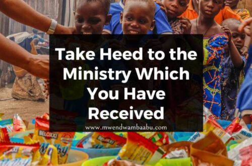 Take Heed to the Ministry Which You Have Received