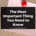 The Most Important Thing You Need to Know