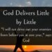 God Delivers Little by Little