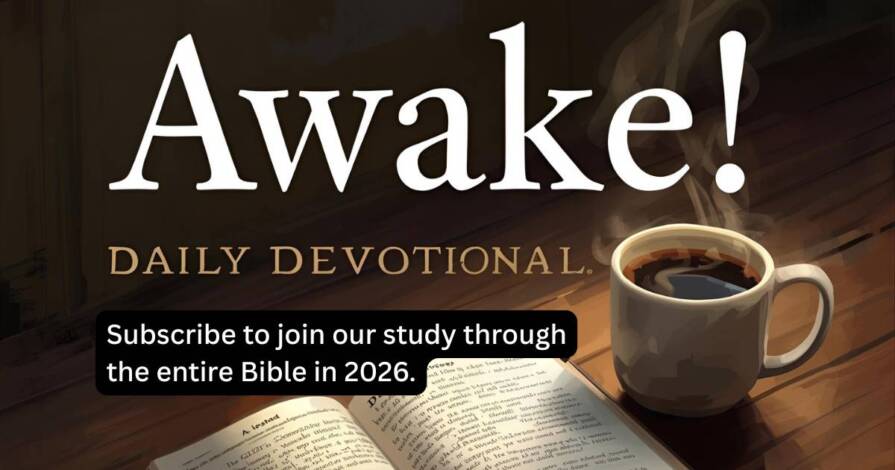 2026 Awake! Daily Devotional: Subscribe to join our study through the entire Bible in 2026.